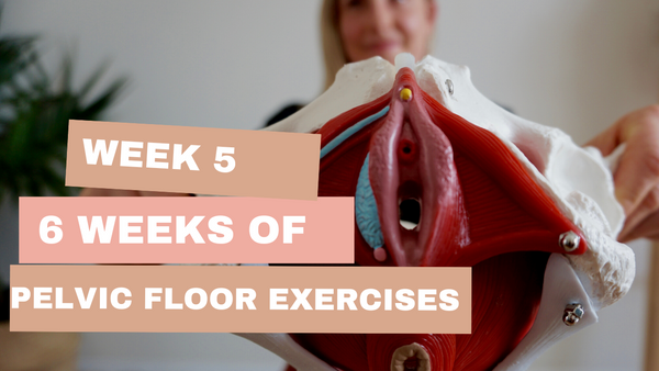 Week 5 of 6 week Pelvic Floor Exercise Challenge